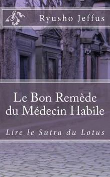 Paperback Le Bon Remède du Médecin Habile: Lire le Sutra du Lotus [French] Book