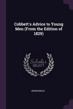 Paperback Cobbett's Advice to Young Men (From the Edition of 1829) Book