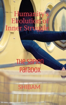 Humanity's Evolution of Inner Struggle: The Sapien Paradox