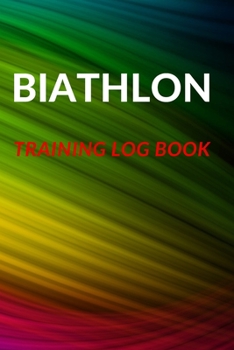 Paperback Biathlon Training Log Book: Biathlon Journal / Diary / Tracker / Organizer / Notebook For Biathlete And Coach ( 109 Numbered Pages To Keep Record Book