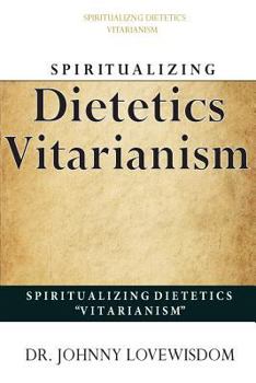 Paperback Spiritualizing Dietetics ''Vitarianism'' Book