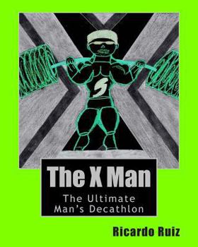 Paperback The X Man: The Ultimate Man's Decathlon Book