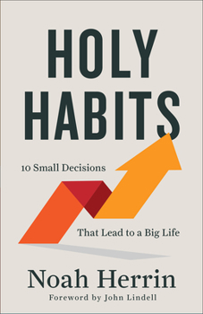 Paperback Holy Habits: 10 Small Decisions That Lead to a Big Life Book