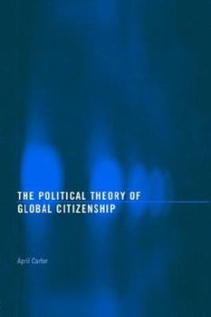 Paperback The Political Theory of Global Citizenship Book
