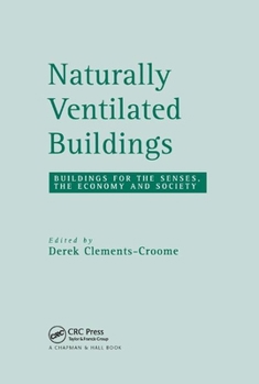 Naturally Ventilated Buildings: Building for the Senses, the Economy and Society