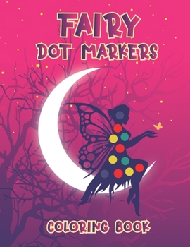 Paperback Fairy Dot Marker Coloring Book: Dot Marker Coloring Book for Your Kids Book
