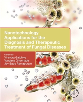 Nanotechnology Applications for the Diagnosis and Therapeutic Treatment of Fungal Diseases
