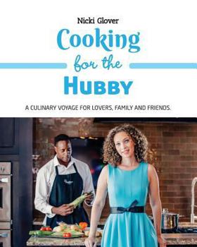 Paperback Cooking for the Hubby: A culinary voyage for lovers, family and friends. Book