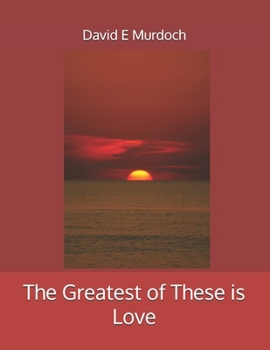 The Greatest of These is Love