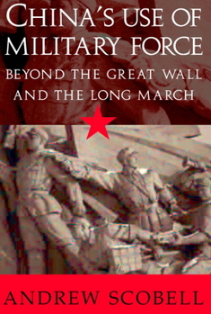 Paperback China's Use of Military Force: Beyond the Great Wall and the Long March Book
