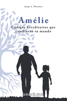 Paperback Amélie: Códigos hereditarios que cambiarán tu mundo (Spanish Edition) [Spanish] Book