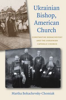 Hardcover Ukrainian Bishop, American Church: Constantine Bohachevsky and the Ukrainian Catholic Church Book