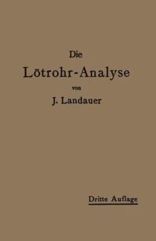 Die Lotrohranalyse: Anleitung Zu Qualitativen Chemischen Untersuchungen Auf Trockenem Wege