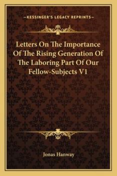 Paperback Letters On The Importance Of The Rising Generation Of The Laboring Part Of Our Fellow-Subjects V1 Book