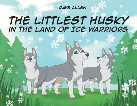 Paperback The Littlest Husky in the Land of Ice Warriors Book