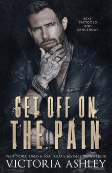 Get Off On The Pain - Book #1 of the Pain