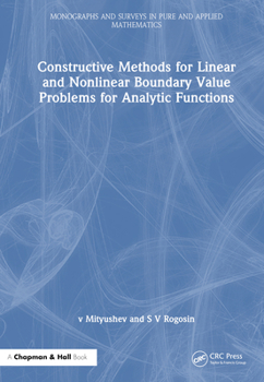 Hardcover Constructive Methods for Linear and Nonlinear Boundary Value Problems for Analytic Functions Book