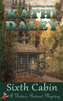 Sixth Cabin - Book #6 of the Writer's Retreat Mystery
