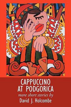 Paperback Cappuccino at Podgorica: More Short Stories Book