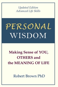 Paperback Personal Wisdom: Making Sense of You, Others and the Meaning of Life Updated Edition, Advanced Life Skills Book