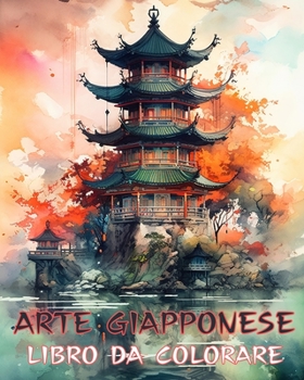 Paperback Arte Giapponese: libro da colorare per adulti, bellissime illustrazioni: il perfetto antistress per gli appassionati di stampe d'arte g [Italian] Book