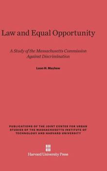 Hardcover Law and Equal Opportunity: A Study of the Massachusetts Commission Against Discrimination Book