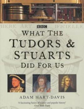 What the Tudors and Stuarts Did for Us - Book  of the What the ...s Did For Us