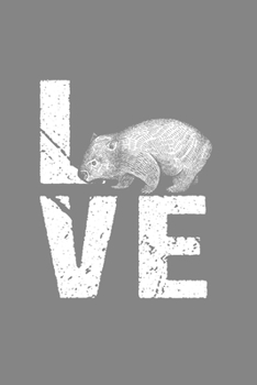 Love: Cool Animated Wombat Lover Design Notebook Composition Book Novelty Gift (6"x9") Dot Grid Notebook to write in