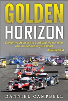 Golden Horizon: Delight Yourself in the Lord and He Will Give You the Desires of Your Heart. Psalm 37:4