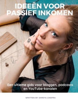 Paperback Ideeën voor passief inkomen: een ultieme gids voor bloggen, podcasts en YouTube-kanalen [Dutch] Book