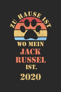 Jack Russel 2020: Kalender Lustiger Jack Russel Terrier Hunde Spruch Terminplaner Frauchen Herrchen Terminkalender Wochenplaner, Monatsplaner & Jahresplaner f�r Hundefrauchen & Hundebesitzer DIN A 5 T