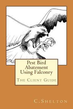 Paperback Pest Bird Abatement Using Falconry: The Client Guide Book