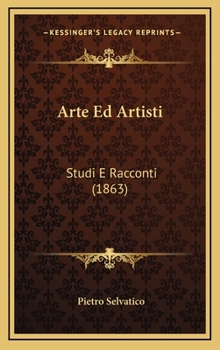 Hardcover Arte Ed Artisti: Studi E Racconti (1863) [Italian] Book