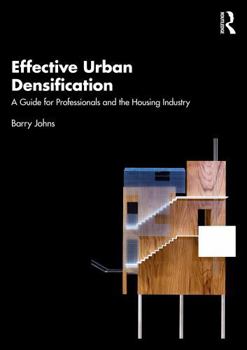 Paperback Effective Urban Densification: A Guide for Professionals and the Housing Industry Book