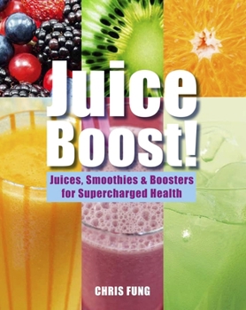 Hardcover Juice Boost!: Juices, Smoothies and Boosters for Supercharged Health Book