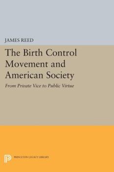 Paperback The Birth Control Movement and American Society: From Private Vice to Public Virtue Book