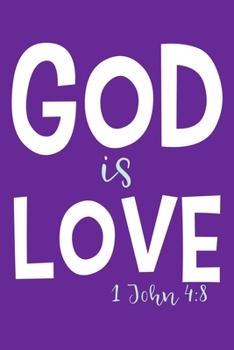 Paperback God Is Love - 1 John 4: 8: Blank Lined Notebook: Bible Scripture Christian Journals Gift 6x9 - 110 Blank Pages - Plain White Paper - Soft Cove Book