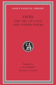 Hardcover The Art of Love and Other Poems: Cosmetics. Remedies for Love. Ibis. Walnut Tree. Sea Fishing. Consolation [Latin] Book