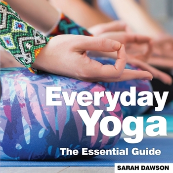 Paperback Everyday Yoga: The Essential Guide Book