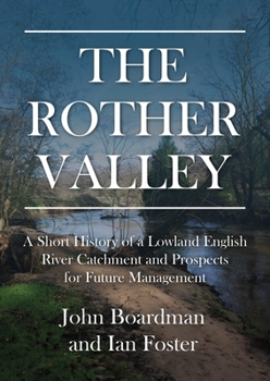 Paperback The Rother Valley: A Short History of a Lowland English River Catchment and Prospects for Future Management Book