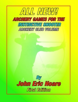 Paperback All New! Archery Games for the Instinctive Shooter: Club Captain's Copy Book