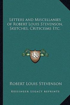 Paperback Letters and Miscellanies of Robert Louis Stevenson, Sketches, Criticisms Etc. Book