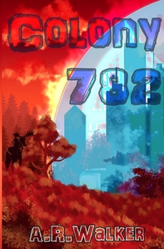 Paperback Colony 782: Book 1 of the Colony Trilogy Book