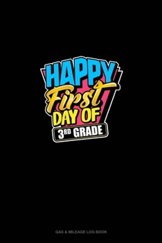 Paperback Happy First Day of 3rd Grade: Gas & Mileage Log Book