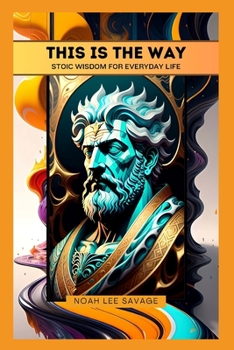 Paperback This is The Way: Stoic Wisdom for Everyday Life Book