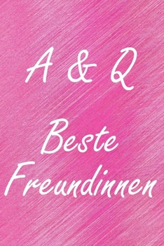 A & Q. Beste Freundinnen: BFF personalisiertes Notizbuch mit den Anfangsbuchstaben der besten Freundinnen. Persönliches Tagebuch / Schreibheft / ... Seiten, glänzendes Cover (German Edition)