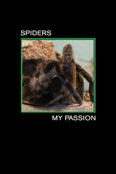 Paperback Spiders my Passion: Brachypelma Albopilosum with prey. Format A5, 120 pages, fine light grey lined. Notebook, journal, diary, gift idea fo Book