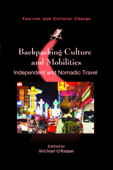Paperback Backpacking Culture and Mobilities: Independent and Nomadic Travel Book