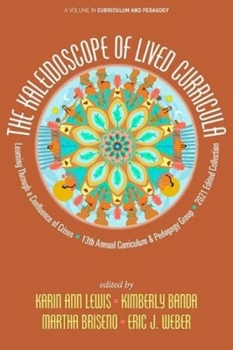 Paperback The Kaleidoscope of Lived Curricula: Learning Through a Confluence of Crises 13th Annual Curriculum & Pedagogy Group 2021 Edited Collection Book
