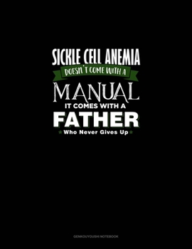 Sickle Cell Anemia Doesn't Come With A Manual It Comes With A Father Who Never Gives Up: Genkouyoushi Notebook